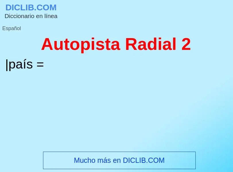 What is Autopista Radial 2 - meaning and definition