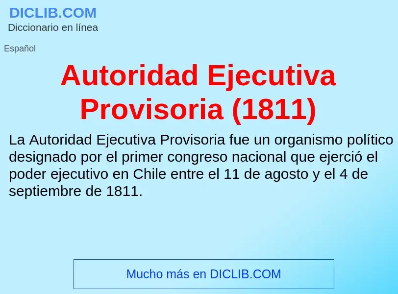 ¿Qué es Autoridad Ejecutiva Provisoria (1811)? - significado y definición