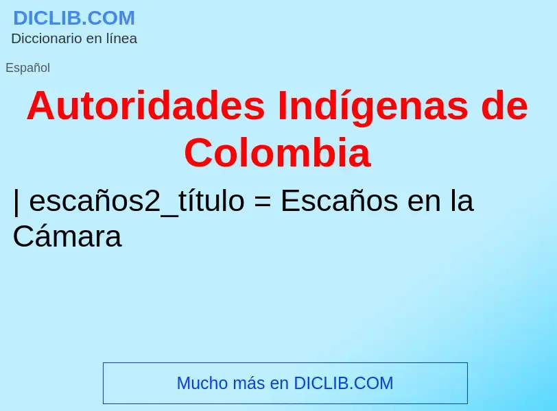 Что такое Autoridades Indígenas de Colombia - определение