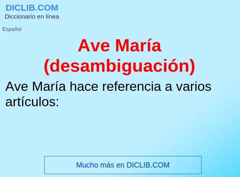 ¿Qué es Ave María (desambiguación)? - significado y definición