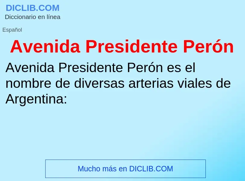 ¿Qué es Avenida Presidente Perón? - significado y definición