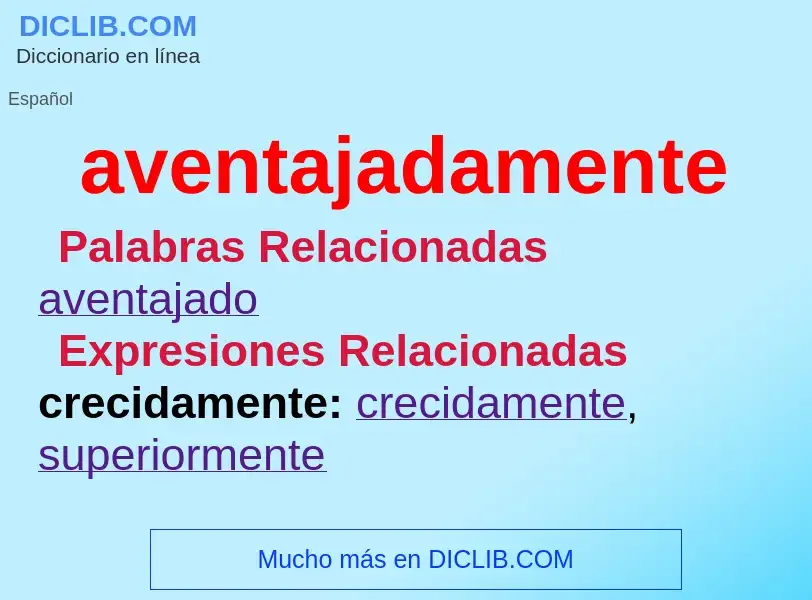 Wat is aventajadamente - definition