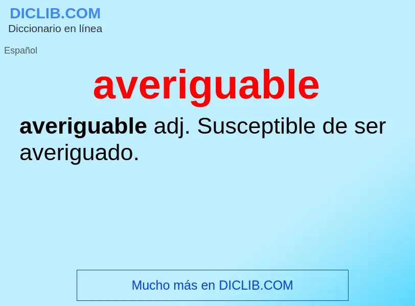 What is averiguable - definition