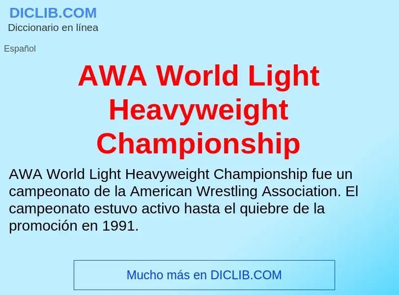 ¿Qué es AWA World Light Heavyweight Championship? - significado y definición