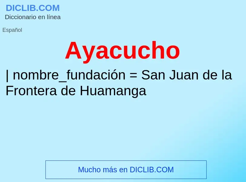 ¿Qué es Ayacucho? - significado y definición