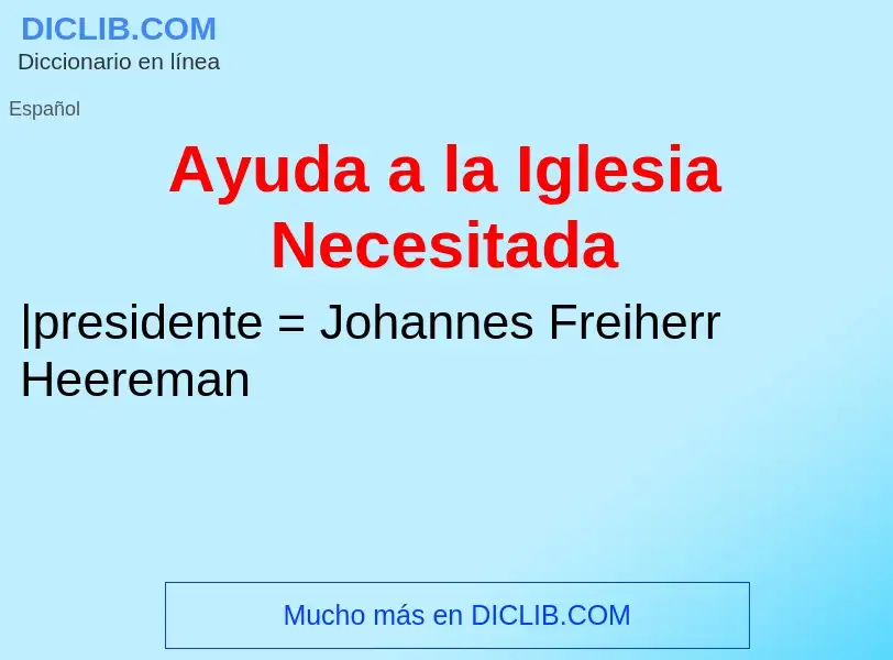 ¿Qué es Ayuda a la Iglesia Necesitada? - significado y definición