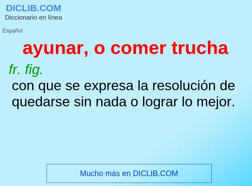 What is ayunar, o comer trucha - definition