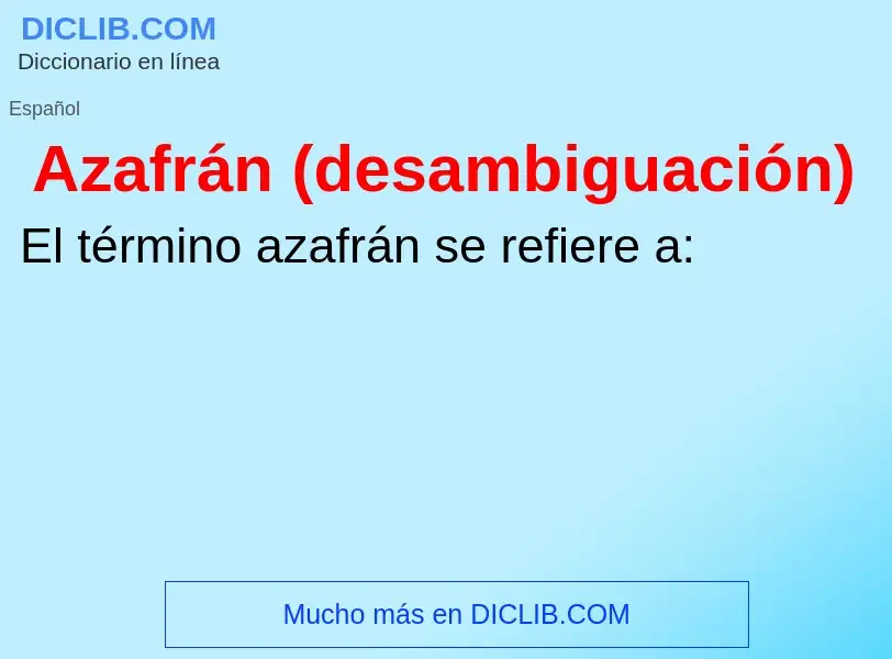 O que é Azafrán (desambiguación) - definição, significado, conceito