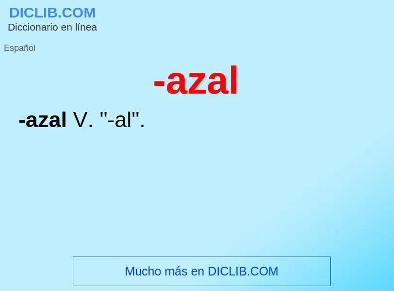 What is -azal - definition