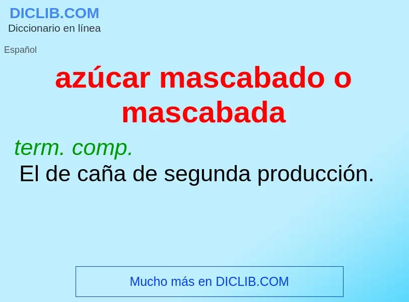 O que é azúcar mascabado o mascabada - definição, significado, conceito