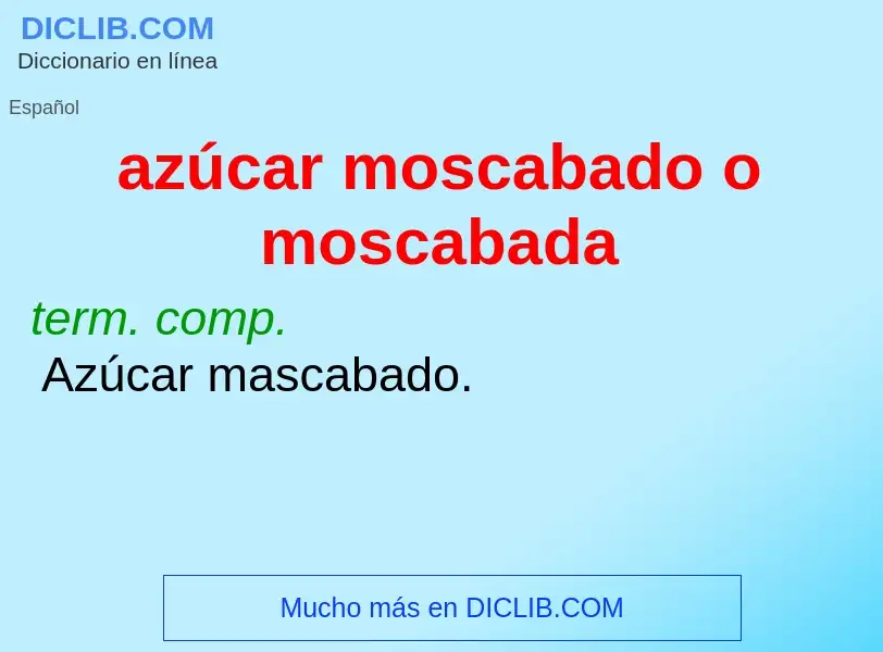 O que é azúcar moscabado o moscabada - definição, significado, conceito