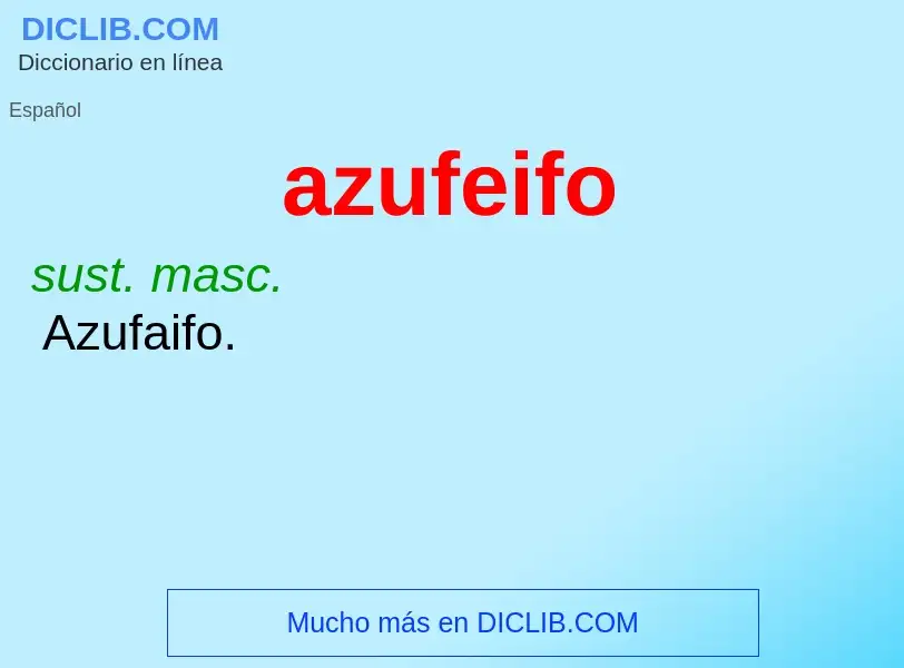 Wat is azufeifo - definition