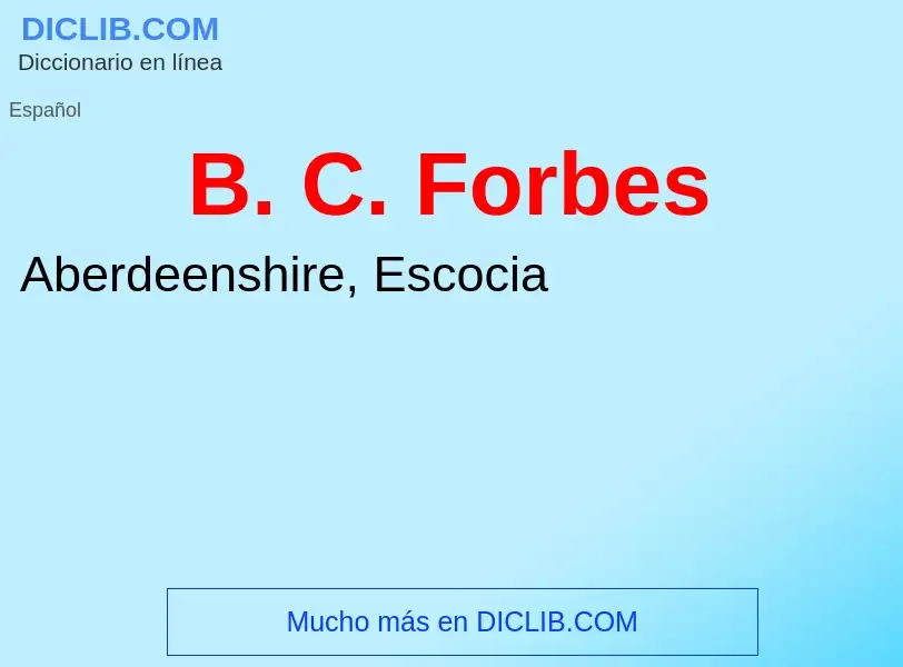 ¿Qué es B. C. Forbes? - significado y definición