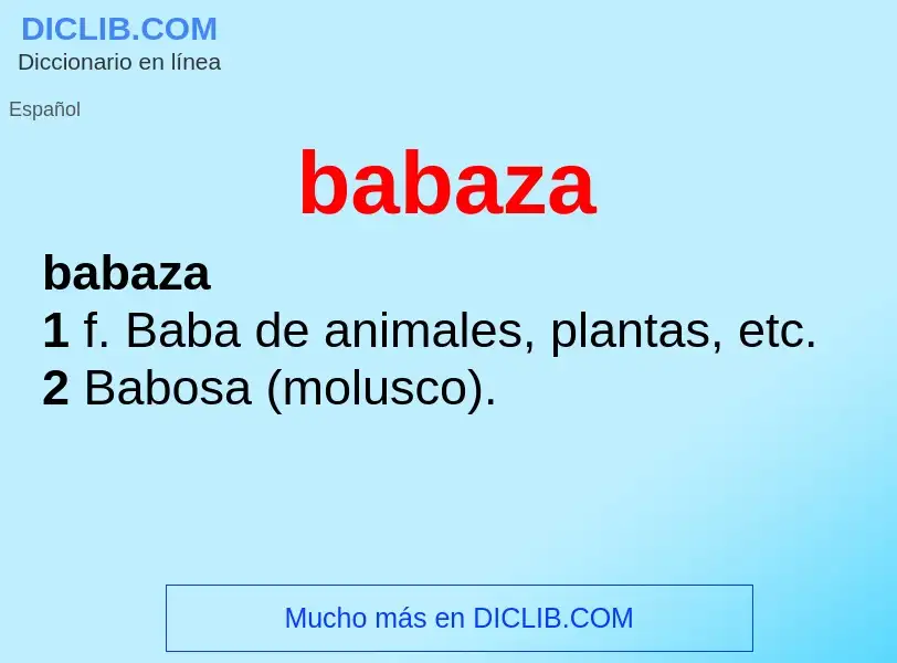 ¿Qué es babaza? - significado y definición