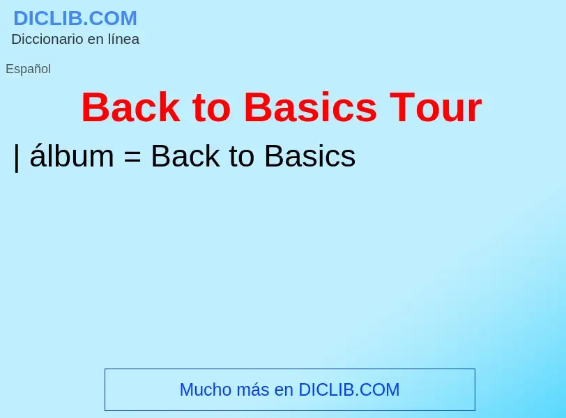 Что такое Back to Basics Tour - определение