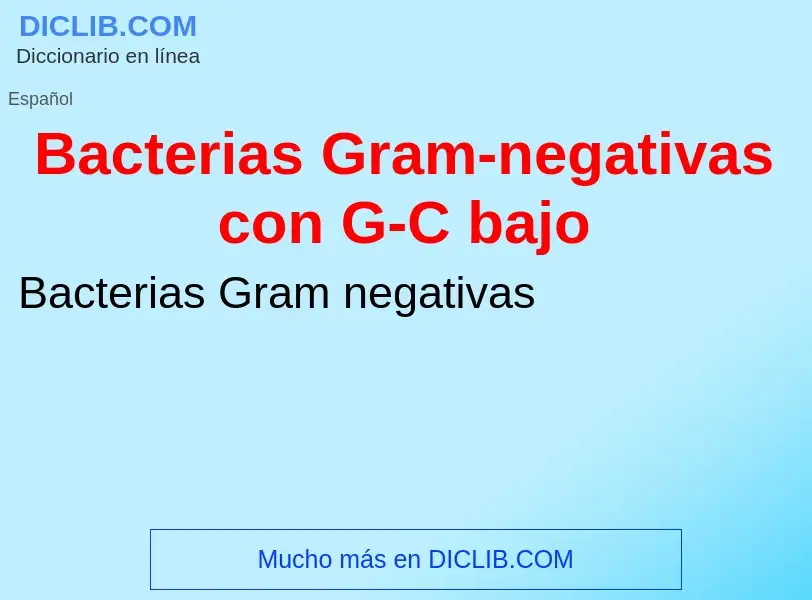 ¿Qué es Bacterias Gram-negativas con G-C bajo? - significado y definición