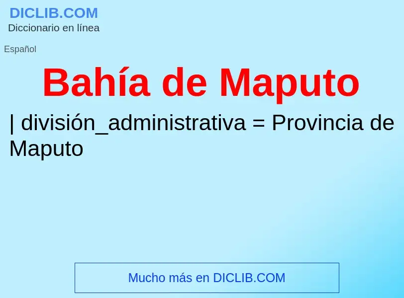 ¿Qué es Bahía de Maputo? - significado y definición