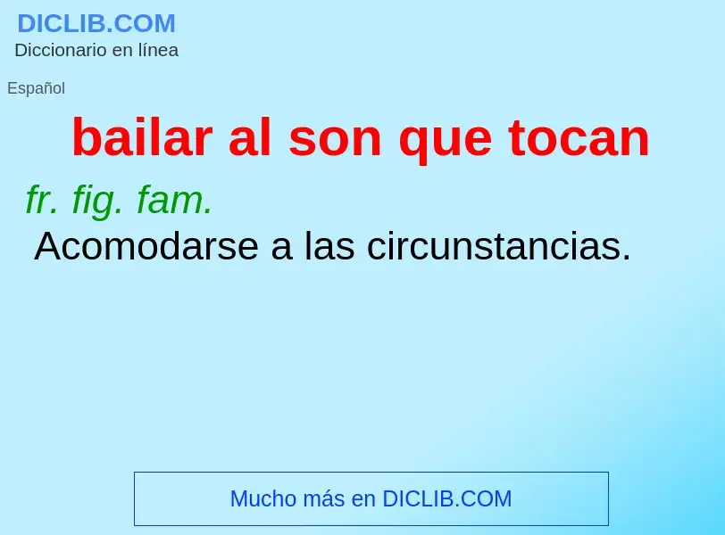 What is bailar al son que tocan - meaning and definition