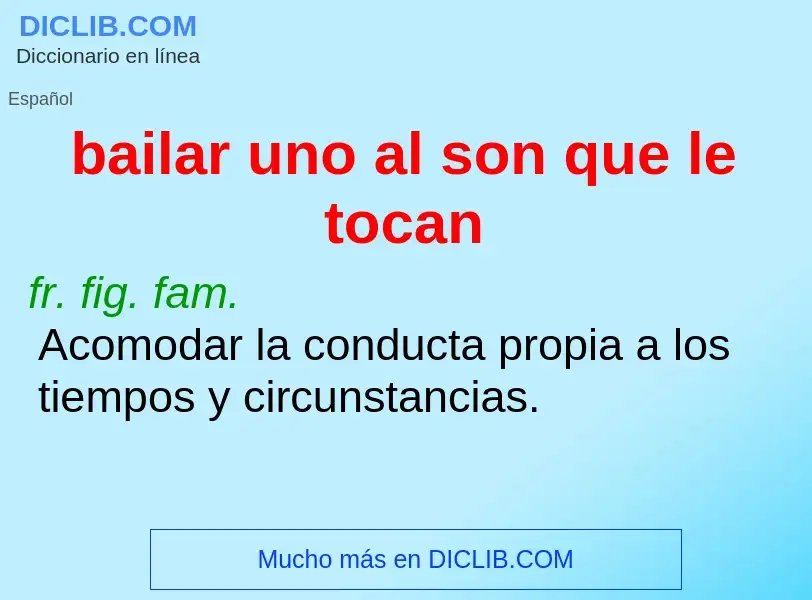 O que é bailar uno al son que le tocan - definição, significado, conceito