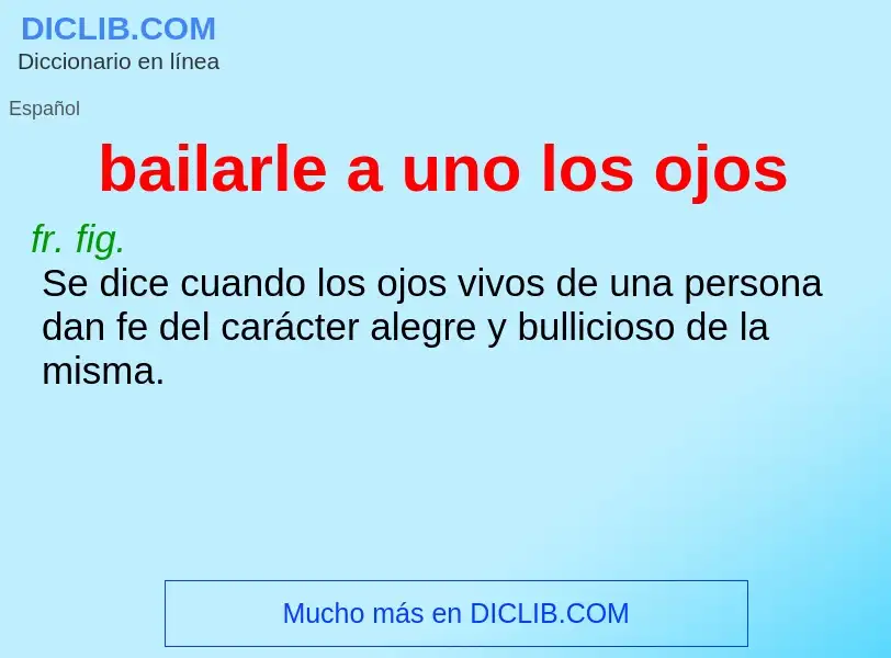 O que é bailarle a uno los ojos - definição, significado, conceito