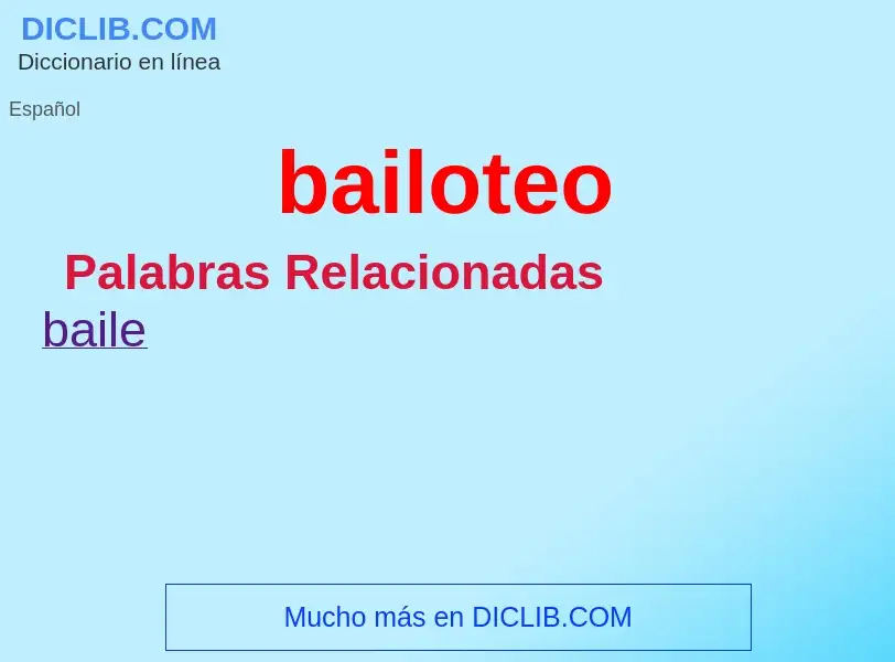 ¿Qué es bailoteo? - significado y definición