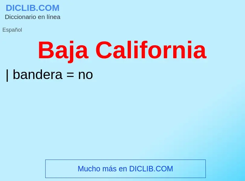 O que é Baja California - definição, significado, conceito