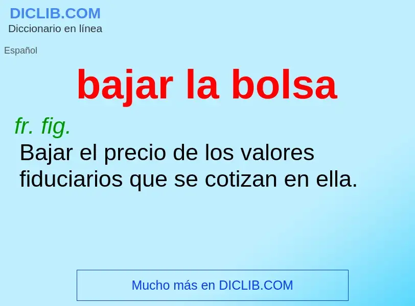 Was ist bajar la bolsa - Definition