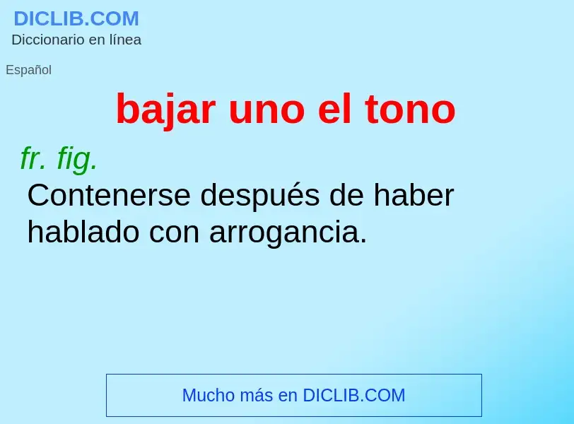 What is bajar uno el tono - definition