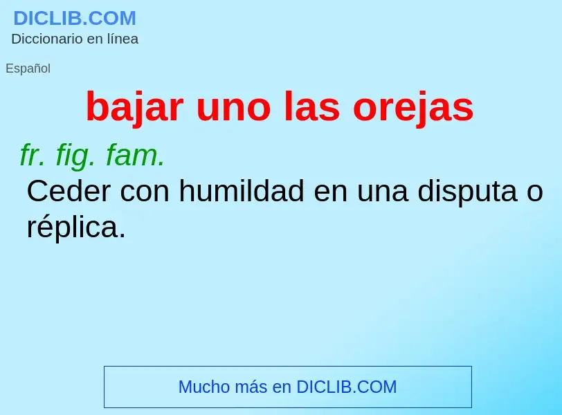 ¿Qué es bajar uno las orejas? - significado y definición