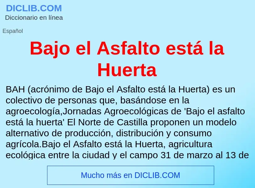 Что такое Bajo el Asfalto está la Huerta - определение