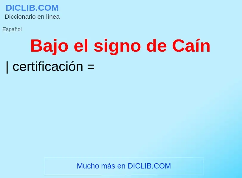 Qu'est-ce que Bajo el signo de Caín - définition