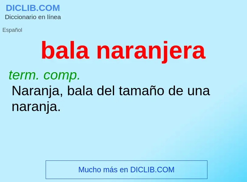 O que é bala naranjera - definição, significado, conceito