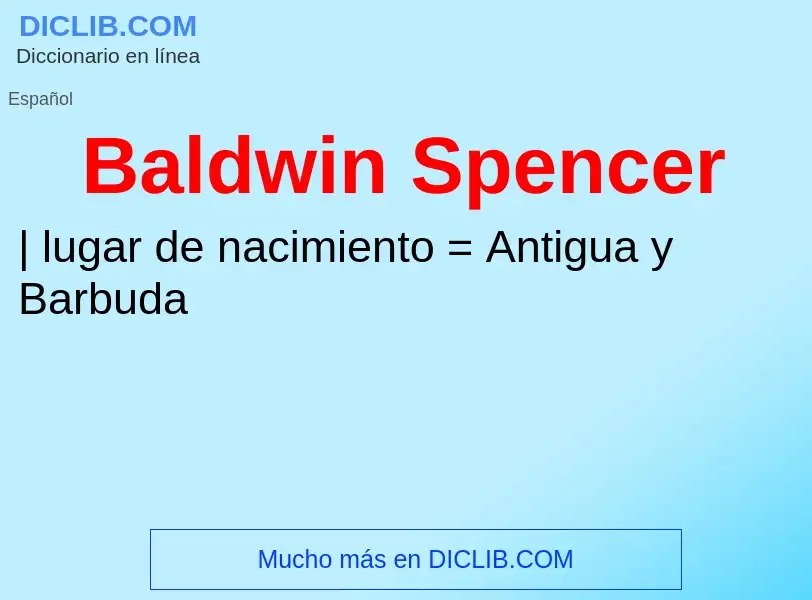 ¿Qué es Baldwin Spencer? - significado y definición