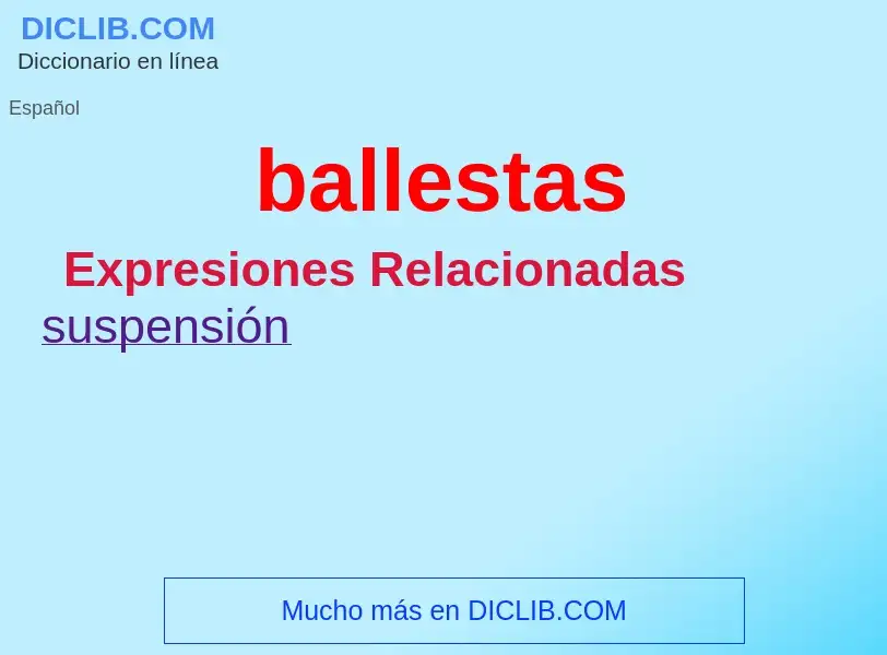 ¿Qué es ballestas? - significado y definición