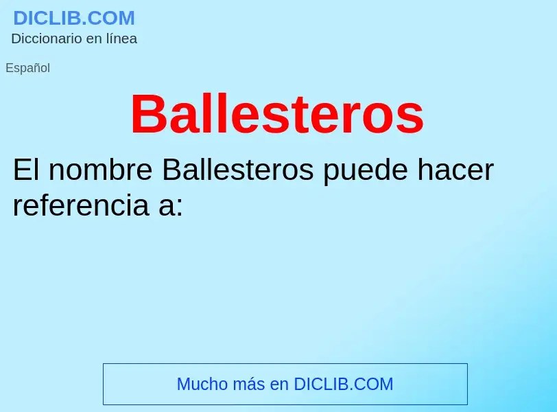 ¿Qué es Ballesteros? - significado y definición