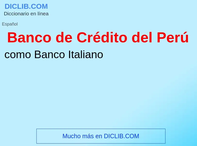 O que é Banco de Crédito del Perú - definição, significado, conceito