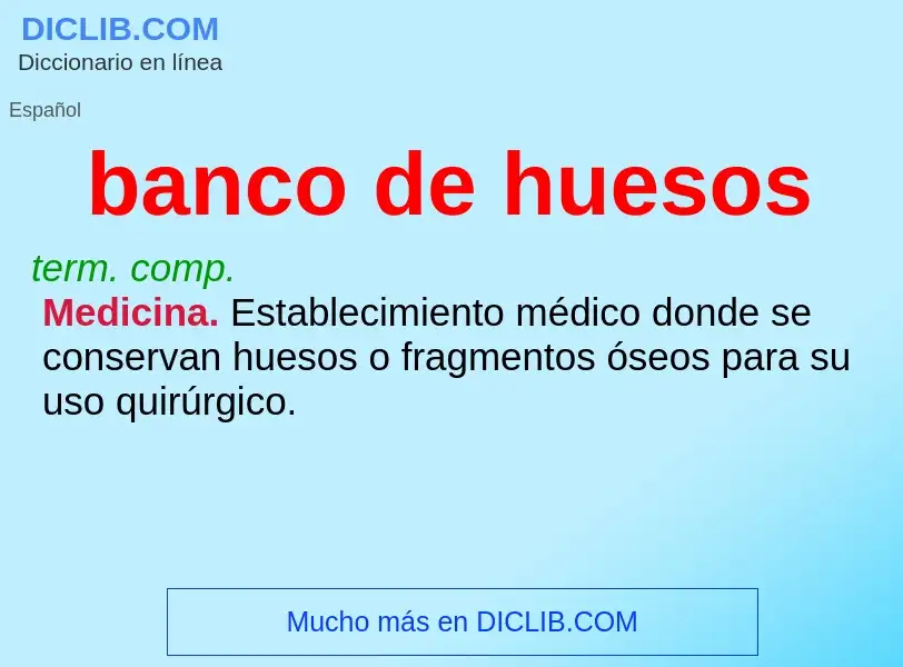 What is banco de huesos - meaning and definition