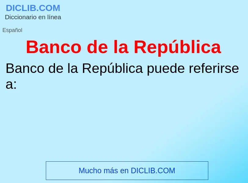 Che cos'è Banco de la República - definizione