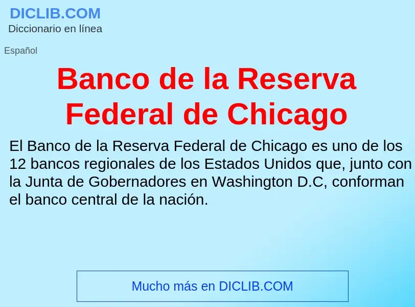 Che cos'è Banco de la Reserva Federal de Chicago - definizione