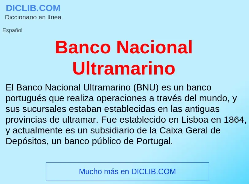 ¿Qué es Banco Nacional Ultramarino? - significado y definición