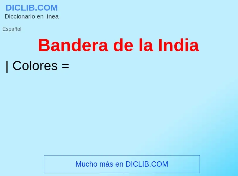 Wat is Bandera de la India - definition