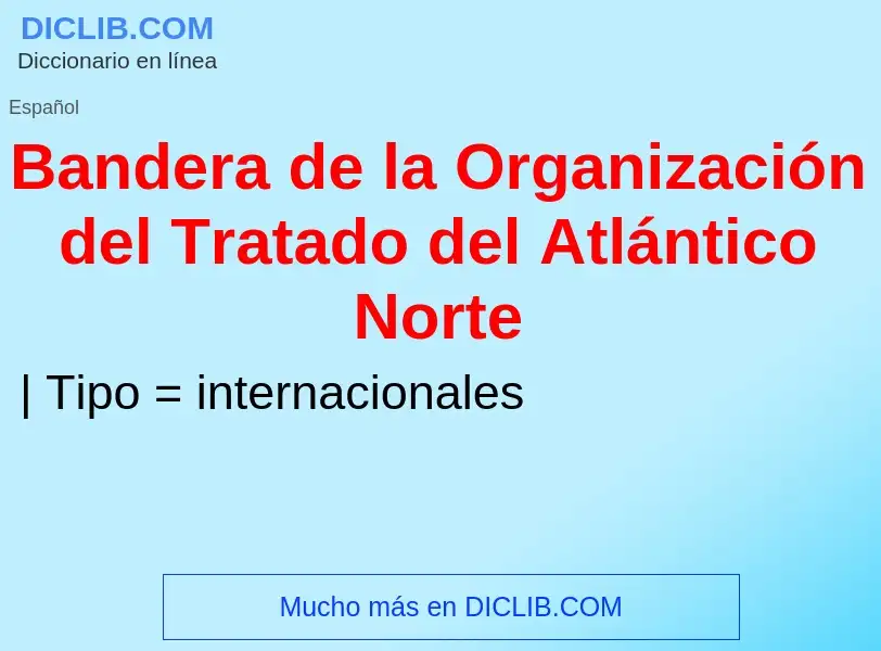 What is Bandera de la Organización del Tratado del Atlántico Norte - definition