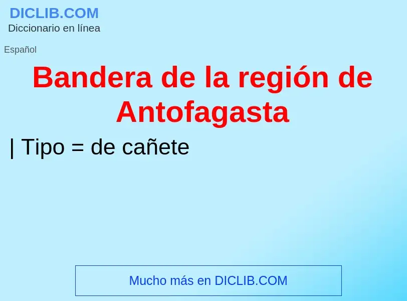 Wat is Bandera de la región de Antofagasta - definition