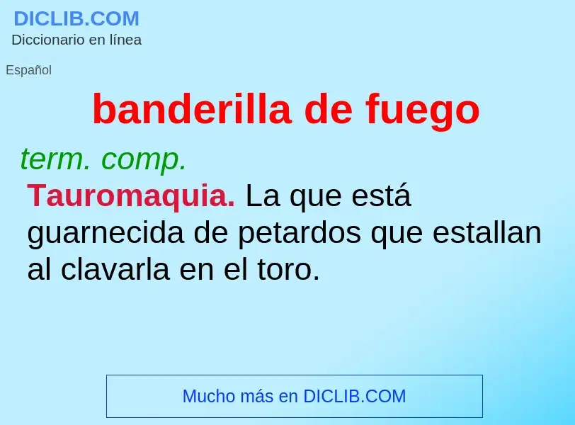 What is banderilla de fuego - meaning and definition