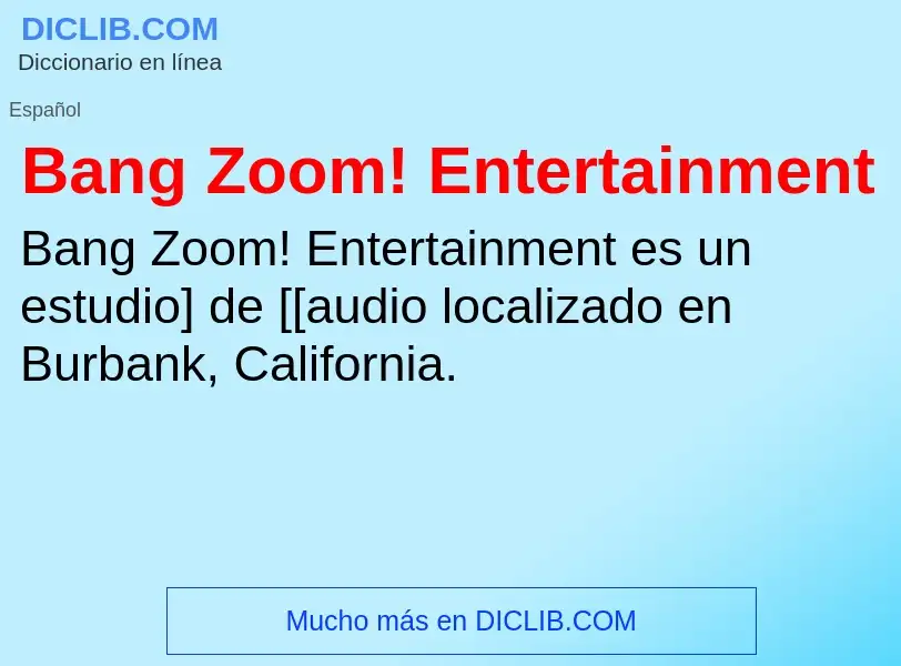 ¿Qué es Bang Zoom! Entertainment? - significado y definición