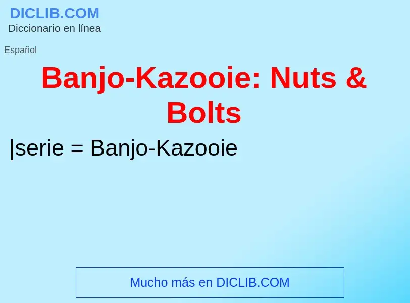 Wat is Banjo-Kazooie: Nuts & Bolts - definition