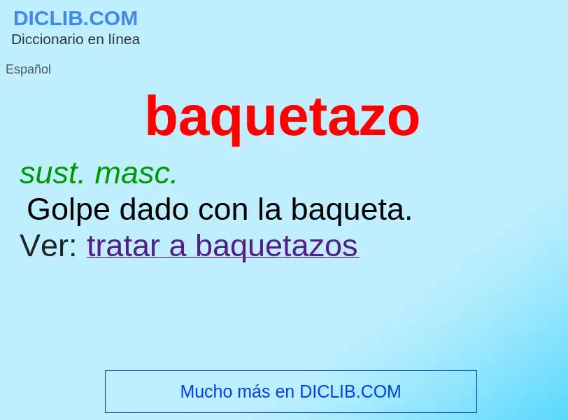 ¿Qué es baquetazo? - significado y definición