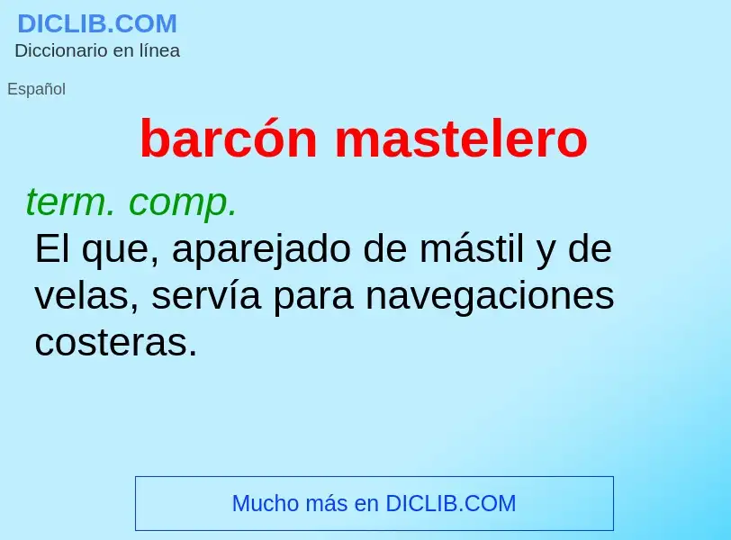 ¿Qué es barcón mastelero? - significado y definición