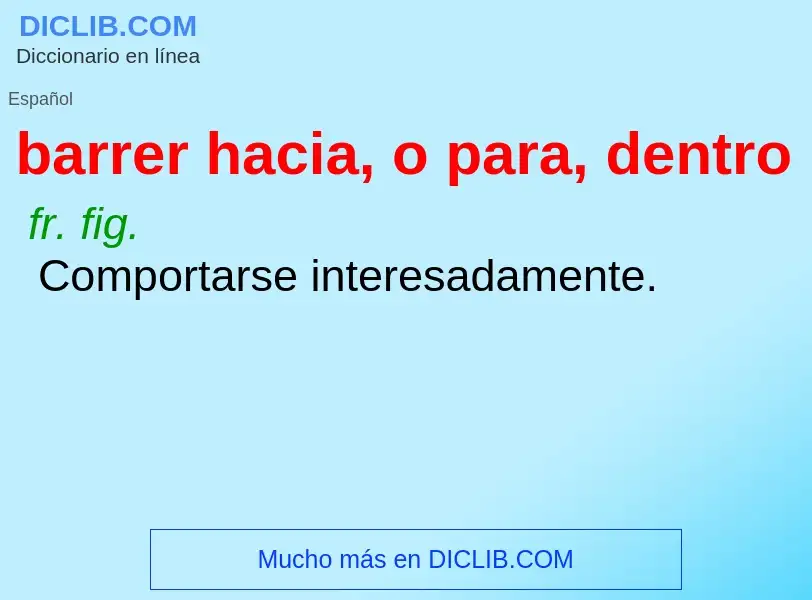 Che cos'è barrer hacia, o para, dentro - definizione