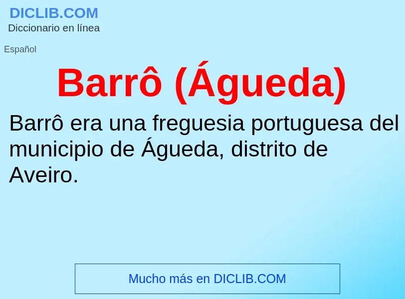 ¿Qué es Barrô (Águeda)? - significado y definición